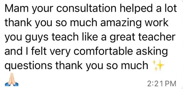 Client message: your consultation helped a lot, you teach like a great teacher